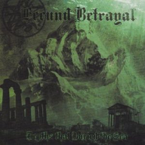 FECUND BETRAYAL Depths That Buried the Sea