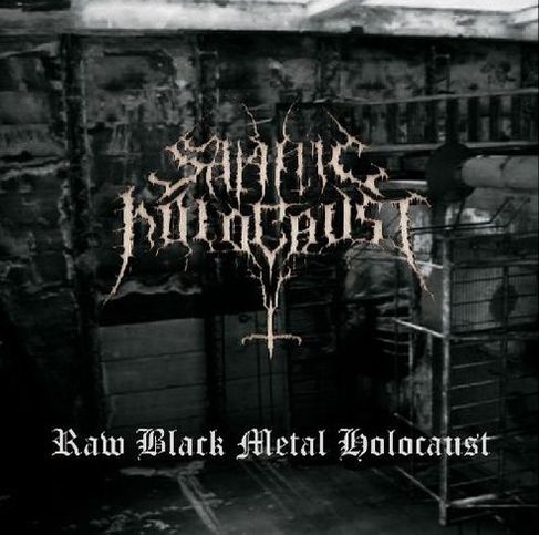 SATANIC HOLOCAUST Raw Black Metal Holocaust
