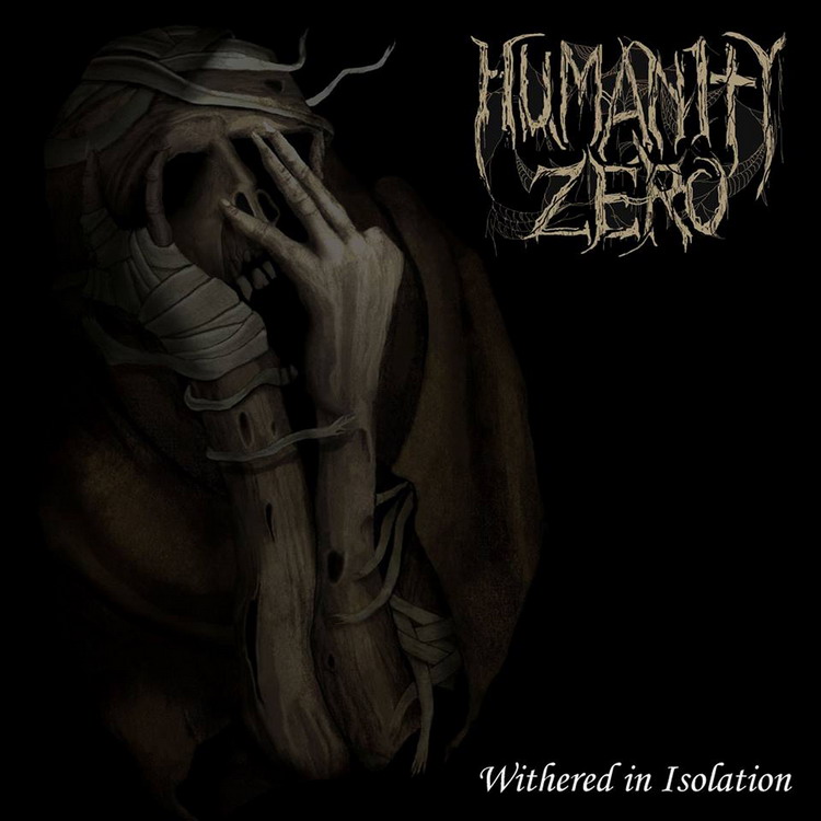 HUMANITY ZERO Withered in Isolation