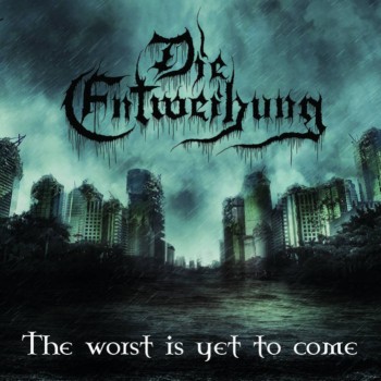 DIE ENTWEIHUNG The Worst Is Yet to Come