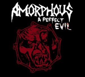 AMORPHOUS A Perfect Evil Let It Bleed